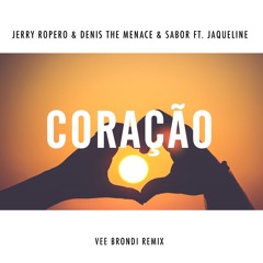 Jerry Ropero & Denis The Menace & Sabor - Coracao (Vee Brondi Remix)  ft. Jaqueline