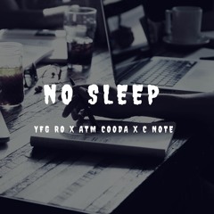 YFG RO X ATM COODA X C NOTE X NO SLEEP