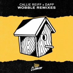 Callie Reiff & Dapp - Wobble Remixes