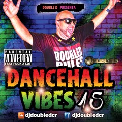 DJ DOUBLE D - DANCEHALL VIBES 15