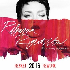 Rihanna feat. David Guetta - Right Now (Resket 2016 Rework)