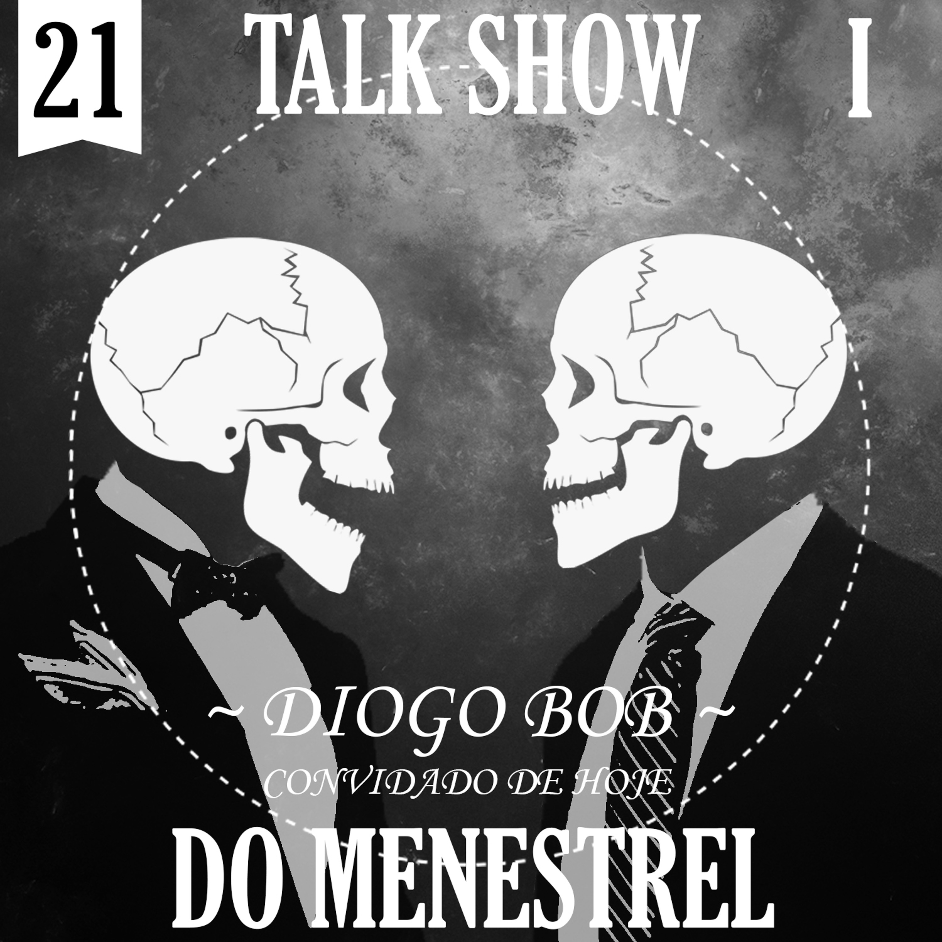 21 - AVISO - TALK SHOW do MENESTREL - I - DIOGO BOB DO PODCAST GALERA DO RAU