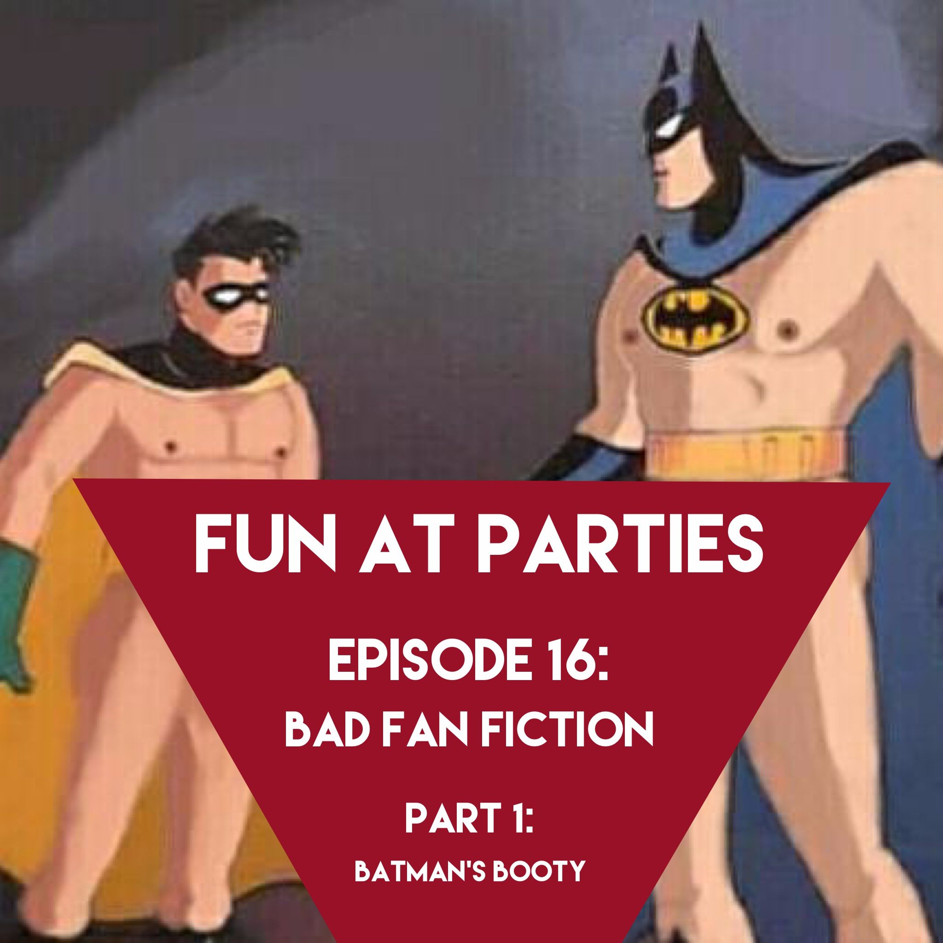 Episode 16: Bad Fan Fiction (Part 1: Batman's Booty) episode artwork