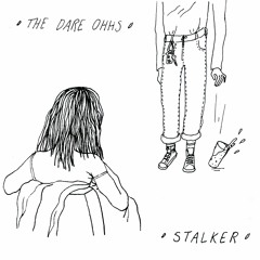 Stalker - The Dare Ohhs