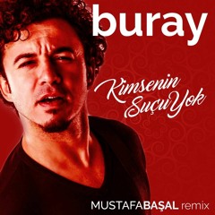 Buray - Kimsenin Suçu Yok (Mustafa Başal Remix)