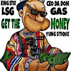 Get To The Money  LSG FR. GAS SQUAD YUNG STIQUE (Prod Dj Swift