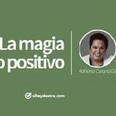 La Magia de lo Positivo - Adriana Corona Gil