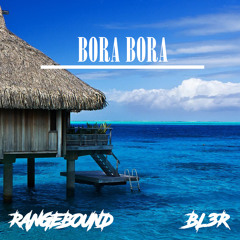 BL3R - Bora Bora (RangeBound Official Trap Remix)[Free Download]