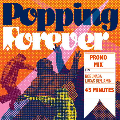 Nobunaga X Lucas Benjamin - Popping Forever 2016 - Promo Mix