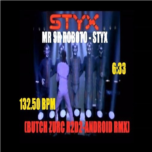 MR SR ROBOTO - STYX (BUTCH ZURC R2D2-ANDROID RMX) - 132.50 BPM