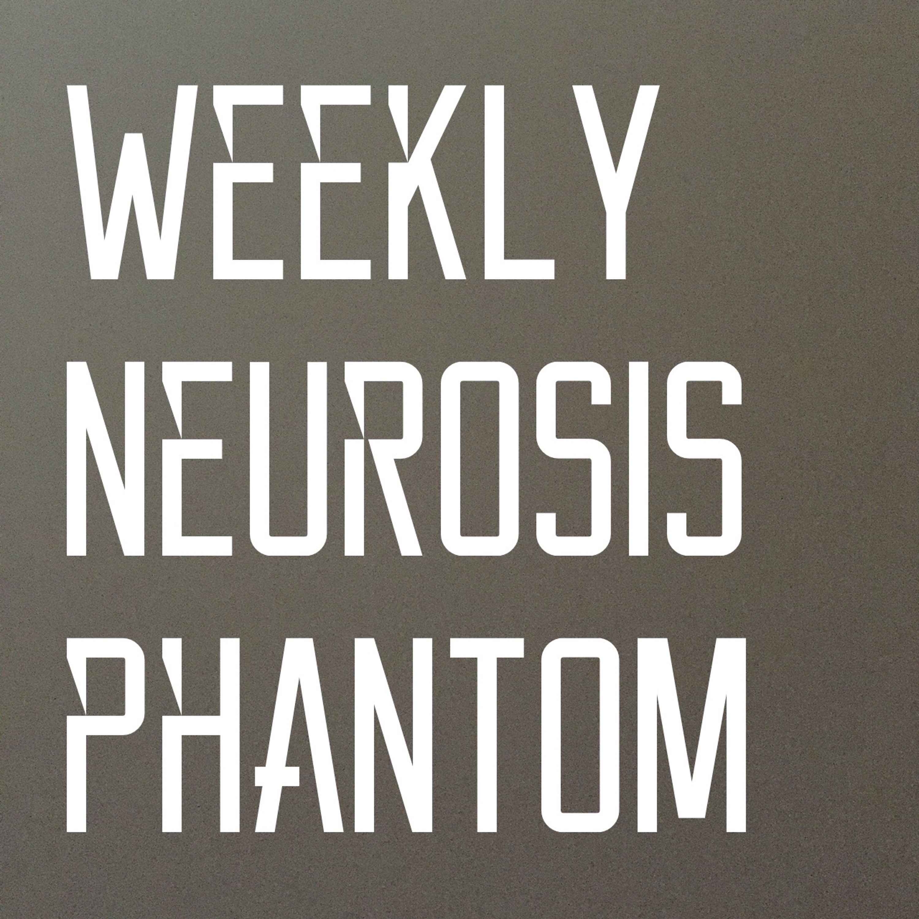 Weekly Neurosis: Phantom episode artwork