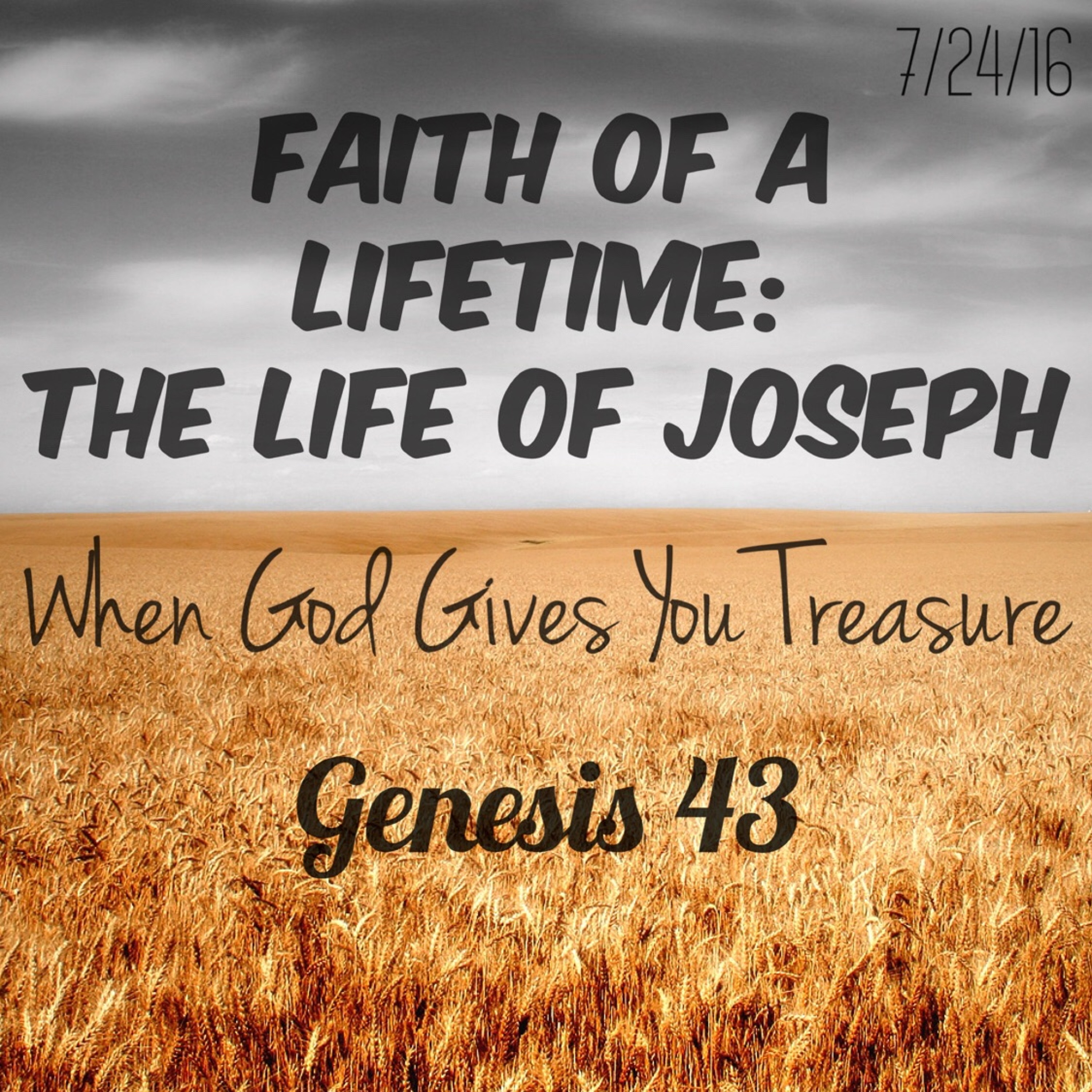 7/24/16 Joseph: When God Gives You Treasure