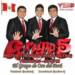 Grupo 5 - Motor Y Motivo (Intro - Outro) Yulios Dj - 98 Bpm