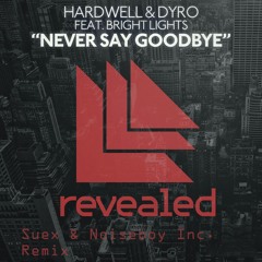 Hardwell - Never Say Goodbye [Suex & Noiseboy Inc. Remix]