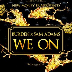 Burden X The Real Sam Adams- We On