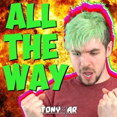 Jacksepticeye & The Gregory Brothers - ALL THE WAY (Tonymar Bootleg)