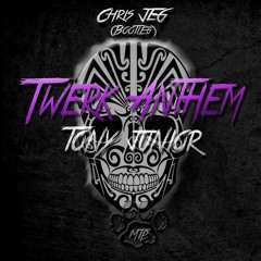 Tony Junior - Twerk Anthem (Chris JEG Bootleg)"FREE DOWNLOAD COMPLETE"2016