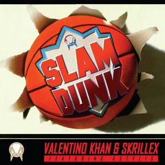 Valentino Khan & Skrillex - Slam Dunk (feat. Kstylis)