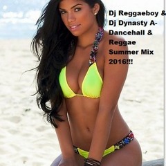 Dj Reggaeboy & Dj DYNASTY A- Dancehall & Reggae Summer Mix 2016!!!