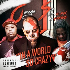 In A World So Crazy ft. K-Fix X Taebo X Omega Sin