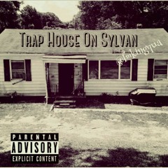 TRAP HOUSE ON SYLVAN