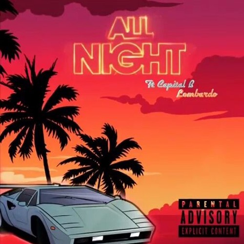 All Night FT Capital B & Lombardo