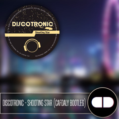 Discotronic - Shooting Star (CAFDALY Bootleg)Free Download ❤