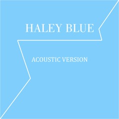Haley Blue - Acoustic Version