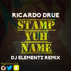 RICARDO DRUE - STAMP YUH NAME ID (DJ ELEMENTZ REMIX )