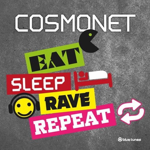 Cosmonet - Eat Sleep Rave Repeat (Original Mix)