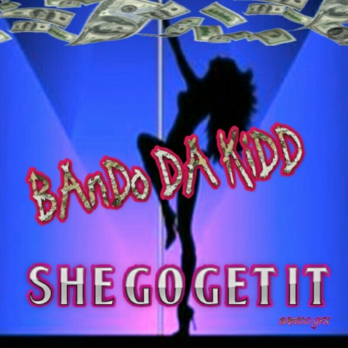 Stream BANDO DA KIDD- SHE GO GET IT by DRIP KIDD | Listen online for ...
