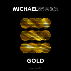 Michael Woods - Gold [OUT NOW]