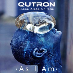 Qutron Feat. Lima Alpha Uniform - As I Am [Free Download]