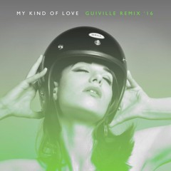 My Kind of Love - Guiville Remix '16