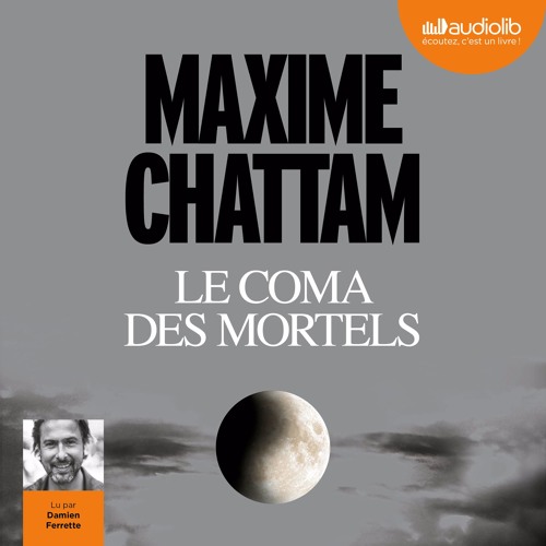"Le Coma des mortels" de Maxime Chattam lu par Damien Ferrette