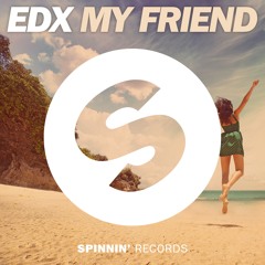 EDX - My Friend - Now Available!
