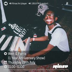 Rinse FM Podcast - Wen & Parris (1 year anniversary show)  - 28th July 2016