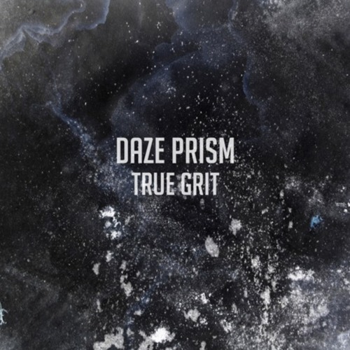 Daze Prism - True Grit (Free Download)