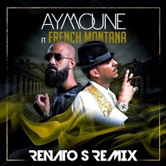DJ Aymoune ft. French Montana - Tu Say Deja (RENATO S REMIX)