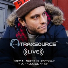Traxsource LIVE! #77 with Eli Escobar
