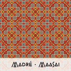Madré - Maasai (SoundCloud Preview)