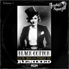 Black Cotton Remixed, Vol.1 (Electro Swing vs Speakeasy Jazz) - EP Sampler - **FREE DL**