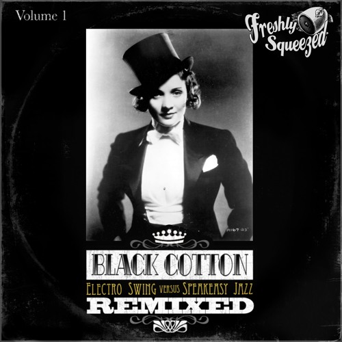 Black Cotton Remixed, Vol.1 (Electro Swing vs Speakeasy Jazz) - EP Sampler - **FREE DL**