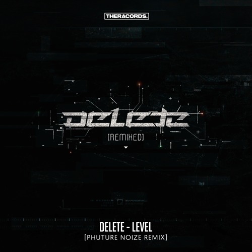 Delete - Level (Phuture Noize Remix)