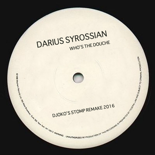 Darius Syrossian - Who's the Douche? (Kolter's Stomp Remake 2016)