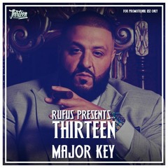 Rufus Presents Thirteen - DJ Khaled - Major Key