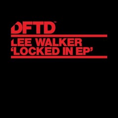 Lee Walker - Locked In - DJ Pioneer KissFM Rip (DFTD)