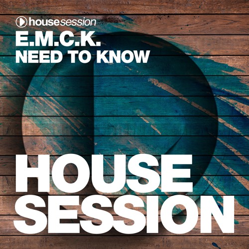 E.M.C.K. - Need To Know (Clubmix) /// Housesession Records