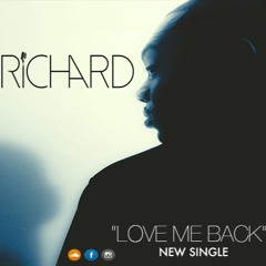 Richard - Love Me Back