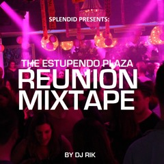 SPLENDID presents : The Estupendo Plaza Reunion Mixtape (By DJ Rik)
